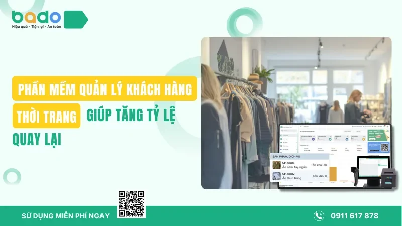 Phần mềm quản lý khách hàng cho thời trang giúp tăng tỷ lệ quay lại